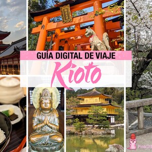 Puede incluir: Un collage de imágenes de Kioto, Japón, que incluye una pagoda, un torii, flores de cerezo, un templo dorado, una estatua de Buda y una comida tradicional. El texto dice "Guía Digital de Viaje Kyoto".