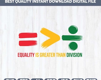 Equality is Greater Than Division SVG PNG,Black History Svg,Black History Month Shirt,African American Png,Juneteenth Png,Cricut cut files