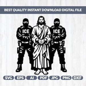 Puede incluir: Archivo digital en blanco y negro que representa a Jesucristo esposado, flanqueado por dos figuras con equipo táctico con el texto "ICE". En la parte superior se lee "BEST QUALITY INSTANT DOWNLOAD DIGITAL FILE".