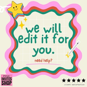 May include: A whimsical graphic with the text "we will edit it for you." The design features a smiling star, a digital pen, and a pink, green, and orange wavy border. The words "need help?" and "client satisfaction" are also included.