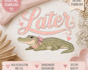 Later Alligator PNG, Pink Bow Gator, Retro Script Shirt Design (Digital Download)