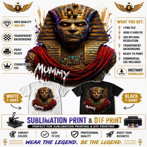 May include: Digital design featuring a detailed illustration of a mummy with a golden headdress and red cape. The design includes the word "MUMMY" and is available for sublimation and DTF printing on white and black t-shirts. The image also includes the text "WEAR THE LEGEND. BE THE LEGEND."