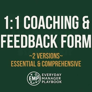 May include: Dark green graphic with white text reading "1:1 COACHING & FEEDBACK FORM." Below, it says "~2 VERSIONS~ ESSENTIAL & COMPREHENSIVE." The Everyday Manager Playbook logo is at the bottom.