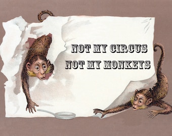 Not My Circus Not My Monkeys Print - Anti Drama Saying Print