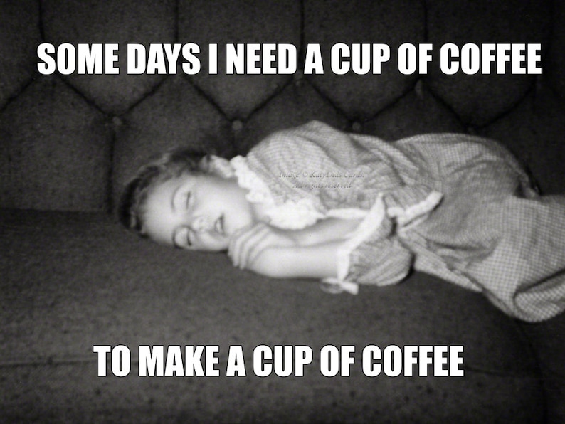 Coffee Meme Card Sleepy Girl Needs to Wake Up Need Coffee Etsy
