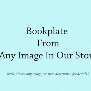 Personalized Bookplates - Choose From Almost Any Image in Our Store - Acid-Free or Self-Stick