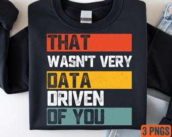 Data Analyst PNG Bundle | That Wasn't Very Data Driven of You |  Digital Download
