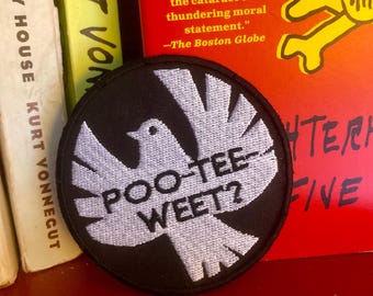 POO-TEE-WEET? handmade iron on bird patch. Kurt Vonnegut inspired. Slaughterhouse Five