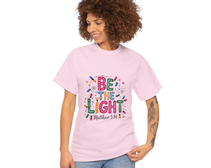 Be the Light Unisex Heavy Cotton Tee | Inspirational Shirt | Perfect for Holidays, Gift for Friends, Family, Christian Apparel