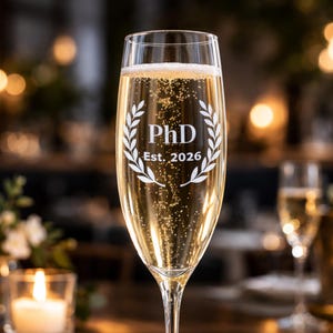 PhD Laurel Engraved Champagne Glass 8oz, PhD Graduation, Doctor Graduation gift, Doctorate gift, PhD gift for her, Doctorate Graduation Gift