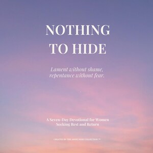 Può includere: Immagine digitale con un cielo sfumato nei toni del viola, rosa e arancione. Il testo "NOTHING TO HIDE" è visualizzato in un carattere serif. Sotto, il testo recita "Lament without shame, repentance without fear." Più in basso, c'è scritto "A Seven-Day Devotional for Women Seeking Rest and Return."
