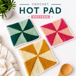May include: Three square crochet hot pads featuring a pinwheel pattern. One pad is dark and light green, one is pink and light peach, and one is mustard yellow and cream. The text CROCHET HOT PAD PATTERN is displayed at the top of the image.
