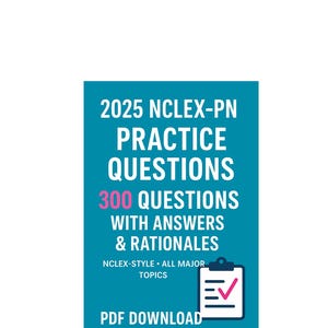 2025 NCLEX-PN Practice Questions | 300 Qbank with Answers & Rationales | LPN Exam Prep pdf