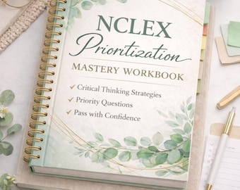 May include: A spiral-bound workbook titled "NCLEX Prioritization Mastery Workbook" with green and gold accents. The cover features botanical illustrations and the text "Critical Thinking Strategies," "Priority Questions," and "Pass with Confidence." A cup of coffee and a pen are also visible.