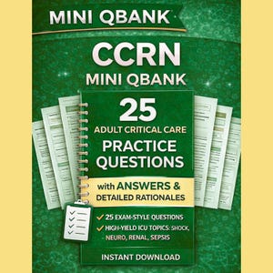 CCRN Mini QBank practice questions| 25 Adult Critical Care Practice Questions with answers and detailed rationales (instant download)