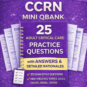CCRN Mini QBank | 25 Adult Critical Care Practice Questions with answers and detailed rationales (instant download)