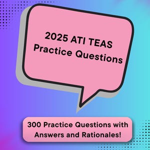 Pode incluir: Gráfico digital com o texto "2025 ATI TEAS Practice Questions" numa bolha de fala rosa. Abaixo, um retângulo rosa diz "300 Practice Questions with Answers and Rationales!" O fundo é um gradiente de azul e roxo.