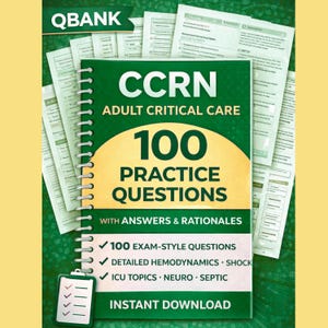 CCRN Adult Critical Care QBank exam practice questions | 100 Practice Questions with answers and detailed rationales (instant download)