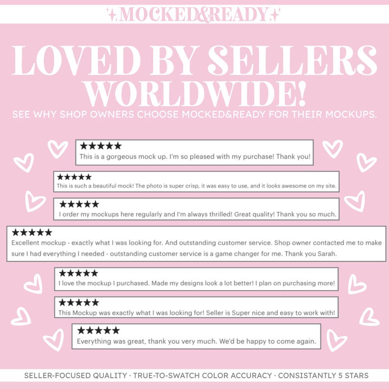 Puede incluir: Gr&aacute;fico rosa con el texto "LOVED BY SELLERS WORLDWIDE!" y testimonios de clientes. La imagen incluye corazones blancos y las palabras "MOCKED&READY" en la parte superior. El texto inferior dice "SELLER-FOCUSED QUALITY - TRUE-TO-SWATCH COLOR ACCURACY - CONSISTANTLY 5 STARS."