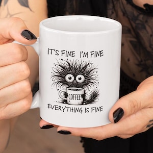 &quot;Es ist fein, ich bin fein, &quot;&quot;alles ist fein&quot;&quot; Kaffeetasse - Lustige Stressabbau Tasse - schrulliges Geschenk für Kaffeeliebhaber und Mitarbeiter.&quot;