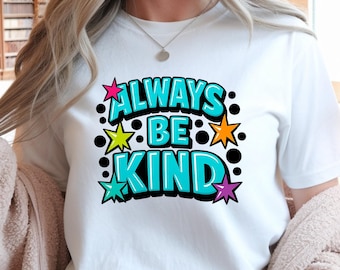 Always Be Kind T-Shirt, Positive Kindness Quote Gift, Inspirational Motivation Graphic Tee (Digital Download)