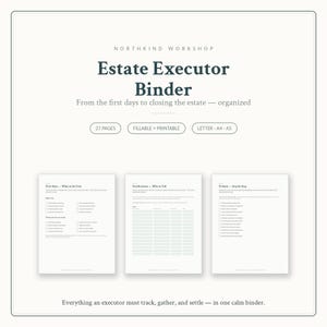May include: An Estate Executor Binder digital document set by Northkind Workshop. Includes 27 fillable and printable pages in Letter, A4, and A5 sizes. Features checklists for first steps, notifications, and probate, with the text: Everything an executor must track, gather, and settle — in one calm binder.