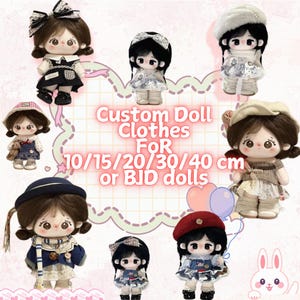 May include: A collection of plush dolls wearing various outfits including hats, dresses, and coats. The central text reads: Custom Doll Clothes FoR 10/15/20/30/40 cm or BJD dolls. The dolls feature large eyes and brown or black hair.