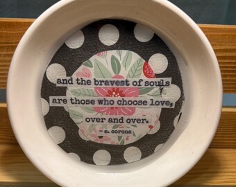 Ceramic Trinket Dish Floral Polka Dot And The Bravest of Souls Are Those Who Choose Love Over and Over