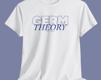 Germ Theory Science Tee | Medical Microbiology Shirt | Gift for Microbiologist | Gift for Academics