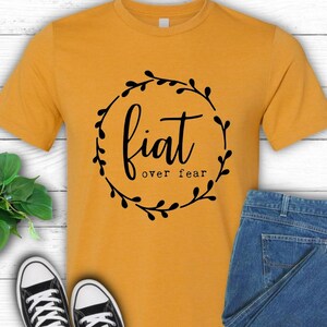 Fiat Over Fear Catholic Christian T-shirt