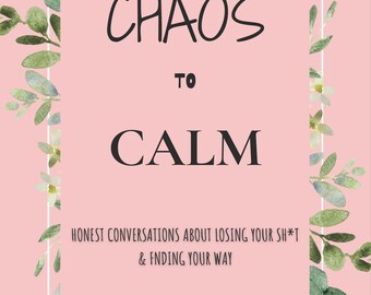 Chaos to Calm: Guided Journal for Self-Care, Healing, Mindfulness and Personal Growth