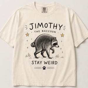 Camiseta Jimothy Stay Weird Mapache, Camiseta Divertida Leyenda de Internet, Camiseta Linda de Mapache Basura, Camiseta Humorística Stay Weird Regalo