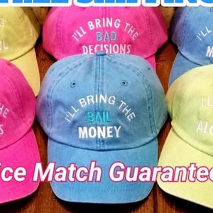 I&#39;ll bring the alcohol, bad decisions, bail money, girls trip, night out, bff, bachelorette, birthday party, custom drinking baseball hat