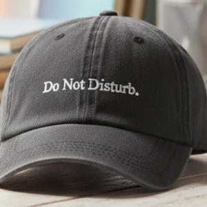Custom Embroidered Do Not Disturb Baseball Hat - Pigment Dyed Cap with Personalized Text