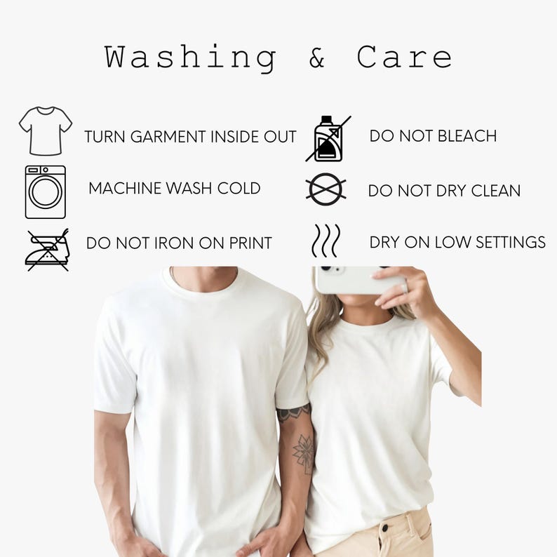May include: A white t-shirt care instruction graphic featuring the text Washing & Care and icons for turning the garment inside out, machine washing cold, not ironing the print, not bleaching, not dry cleaning, and drying on low settings.