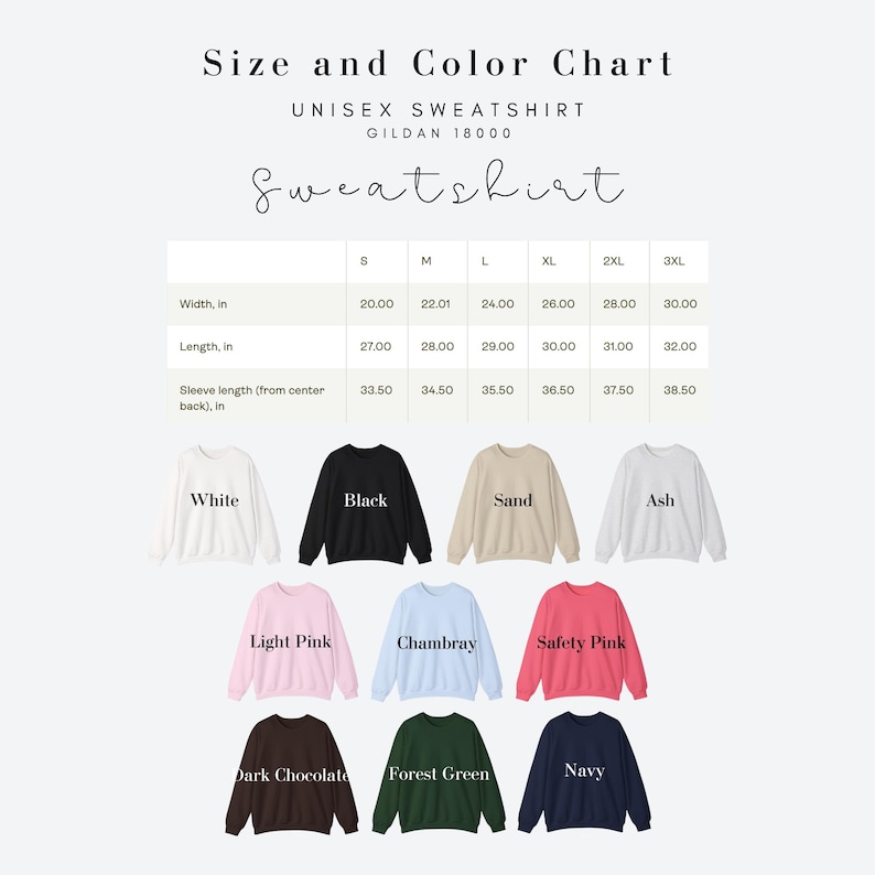 May include: A size and color chart for a unisex Gildan 18000 sweatshirt. The chart displays measurements in inches for sizes S to 3XL, along with color options including white, black, sand, ash, light pink, chambray, safety pink, dark chocolate, forest green, and navy.