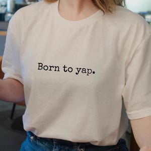 Born To Yap T-Shirt, Funny Y2K meme shirt, Yapping Shirt, Talkative Person Tee, Pet Humor Graphic Tee, Sarcastic Meme Shirt, Meme Shirt