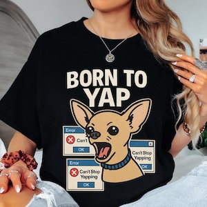 Born To Yap T-Shirt, Can&#39;t Stop Yapping Shirt, Funny Y2K meme shirt, Humor Graphic Tee, Sarcastic Meme Shirt, Talkative Friend Gift