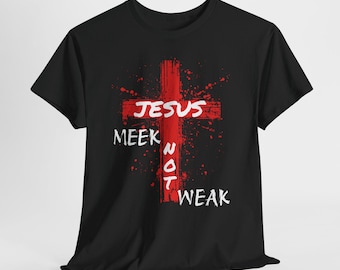 Faith-Inspired Heavy Cotton Tee: "Jesus Was Meek, Not Weak"
