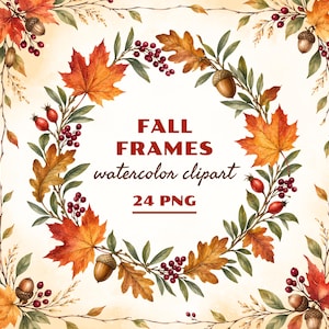 May include: A digital collection of watercolor fall frames featuring autumn leaves, acorns, and red berries arranged in circular and rectangular patterns. The text FALL FRAMES watercolor clipart 24 PNG is centered in the middle of the image.