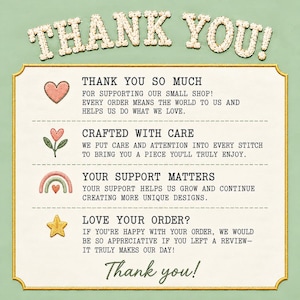May include: A rectangular thank you card with a light green background and a gold border. The text reads: THANK YOU, THANK YOU SO MUCH, CRAFTED WITH CARE, YOUR SUPPORT MATTERS, LOVE YOUR ORDER, and Thank you, with embroidered icons.