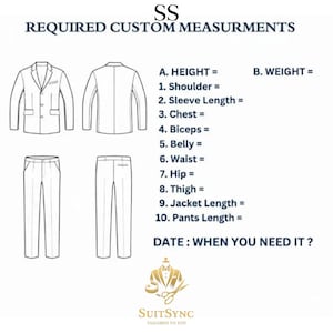 May include: Diagram illustrating required custom measurements for a suit, including height, weight, shoulder, sleeve length, chest, biceps, belly, waist, hip, thigh, jacket length, and pants length. The text also includes the date needed and the SuitSync logo.