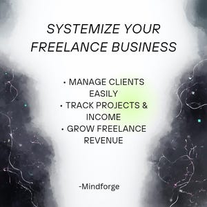 May include: An abstract graphic with the text "SYSTEMIZE YOUR FREELANCE BUSINESS." Bullet points list: "MANAGE CLIENTS EASILY," "TRACK PROJECTS & INCOME," and "GROW FREELANCE REVENUE." The Mindforge logo is at the bottom. The background has dark and light green and black watercolor-like shapes.