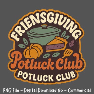 May include: A vintage-style Friendsgiving Potluck Club design. The image features a pumpkin, pie, and a pot, with the words "Friendsgiving" and "Potluck Club" in a retro font. The design uses orange, green, and brown tones.