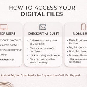May include: An infographic with instructions on how to access digital files after purchase on Etsy. Instructions are provided for desktop users, checkout as guest, and mobile users. The text reads "Instant Digital Download No Physical item Will Be Shipped."
