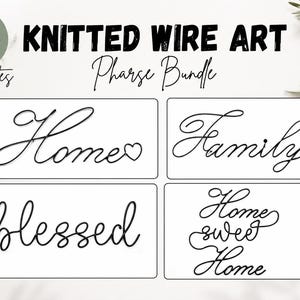 May include: A digital collection of 10 knitted wire art templates featuring cursive script words including Home with a heart, Family with a star, blessed, and Home sweet Home, presented as black line drawings on a white background for craft projects.