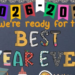 May include: A chalkboard-style graphic with the text "2026-2027 We're ready for the BEST YEAR EVER." Features school-themed illustrations like scissors, pencils, a backpack, books, and a school bus. The design includes a wooden frame.