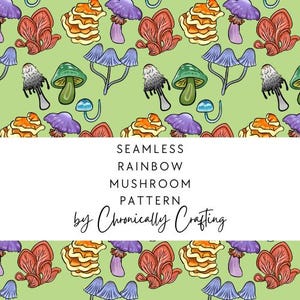 Puede incluir: Un patrón sin costuras con coloridas setas en tonos rojos, naranjas, morados, verdes y azules sobre un fondo verde claro. El texto "SEAMLESS RAINBOW MUSHROOM PATTERN by Chronically Crafting" se muestra en el centro.