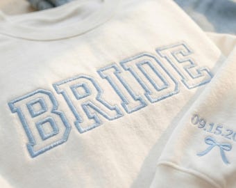 Personalized Bride Sweatshirt, Embroidered Bride Crewneck, Varsity Bride Sweatshirt with Custom Wedding Date, Bridal Shower Gift