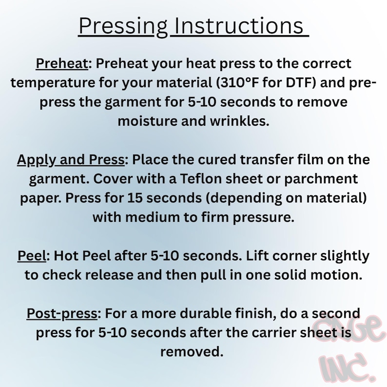 May include: White background with black text detailing pressing instructions. The text includes steps for preheating, applying, pressing, peeling, and post-pressing. The instructions are for DTF transfers.